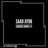 Saad Ayub - Curious Mind EP