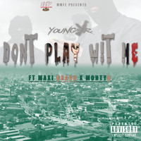 Young Jr - Don't Play Wit Me (feat. Maxi Bravo & Monty B) (Explicit)