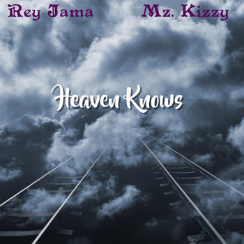 Rey Jama - Heaven Knows (feat. MZ. Kizzy) (Explicit)