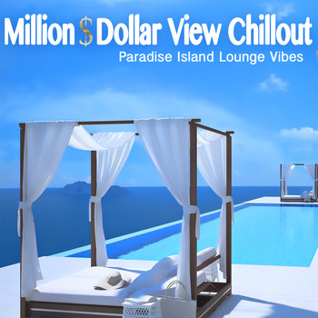 Various Artists - Million Dollar View Chillout (Paradise Island Lounge Vibes)