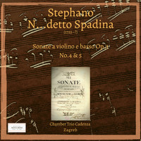 Chamber Trio Cadenza Zagreb / Chamber Trio Cadenza Zagreb - Stephano N...detto Spadina: Sonate a violino e basso Op.3 No. 4 & 5