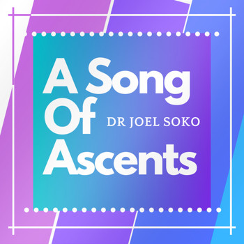Dr Joel Soko - A Song of Ascents