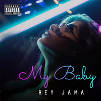 Rey Jama - My Baby (Explicit)
