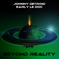 Johnny Detroid, Early le Doc - Beyond Reality