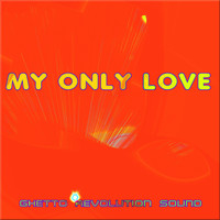 Ghetto Revolution Sound / - My Only Love