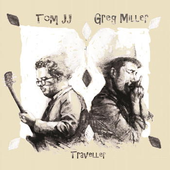 Greg Miller, Tom JJ / - Traveller