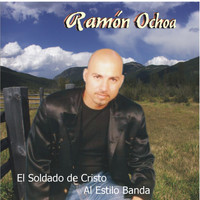 Ramon Ochoa El Soldado De Cristo / - Al Estilo Banda