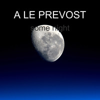 A LE PREVOST / - Some Night