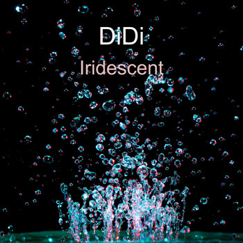 Didi / - Iridescent