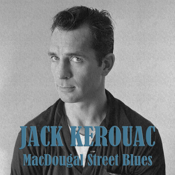 Jack Kerouac - MacDougal Street Blues