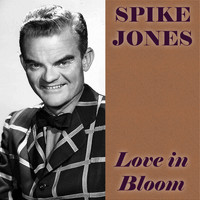 Spike Jones - Love In Bloom