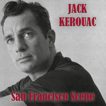 Jack Kerouac - San Fransisco Scene