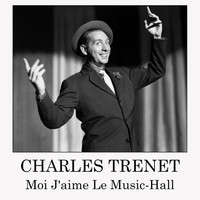 Charles Trenet - Moi j'aime le Music-hall