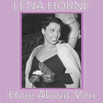 Lena Horne - How About You