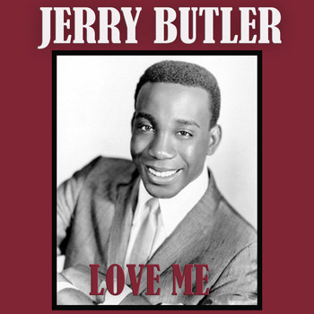 Jerry Butler - Love Me