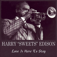 Harry "Sweets" Edison - Love Is Here To Stay
