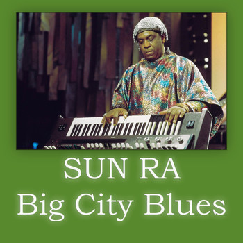Sun Ra - Big City Blues