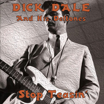 Dick Dale & His Del-Tones - Stop Teasin'
