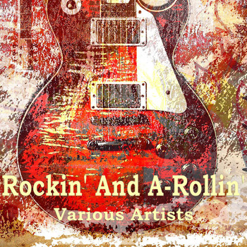 Various Artists - Rockin' And A-Rollin'