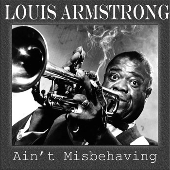 Louis Armstrong - Ain't Misbehaving