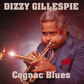 Dizzy Gillespie - Cognac Blues