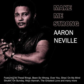 Aaron Neville - Make Me Strong