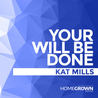 Kat Mills - Your Will Be Done