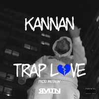 Kannan & MistaKay - Trap Love (Explicit)