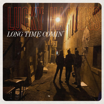 Lucky Haskins - Long Time Comin'