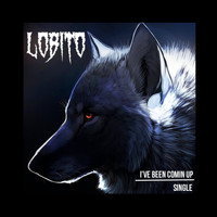 Lobito - I've Been Coming Up (Explicit)
