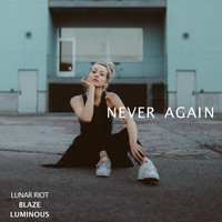 Lunar Riot - Never Again (feat. Blaze Luminous)
