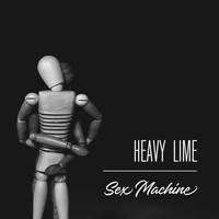 Heavy Lime - Sex Machine (Explicit)