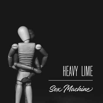 Heavy Lime - Sex Machine (Explicit)