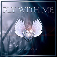 Mickey Novella - Fly with Me