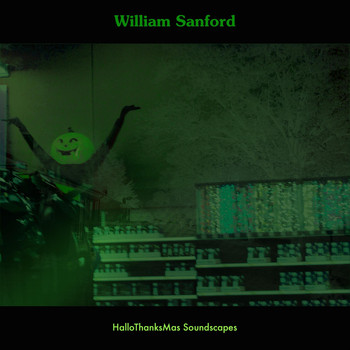 William Sanford - Hallothanksmas Soundscapes