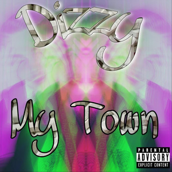 Dizzy - My Town (Explicit)