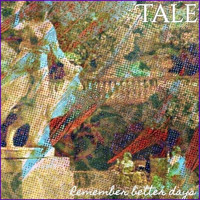 Tale - Remember Better Days