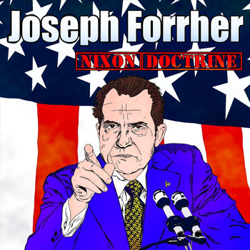 Joseph Forrher - Nixon Doctrine (Explicit)