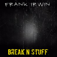 Frank Irwin - Break 'n' Stuff