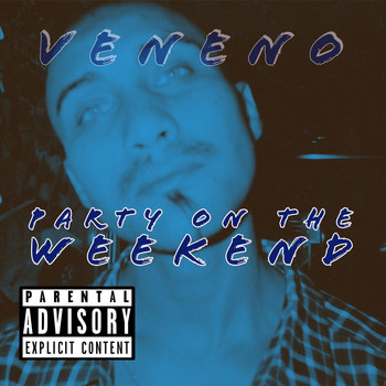 Veneno - Party on the Weekend (Explicit)