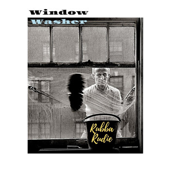 Rubba Rudie - Window Washer