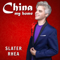 Slater Rhea - China, My Home