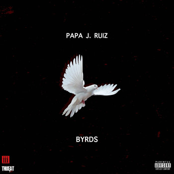 Papa J. Ruiz - Byrds (Explicit)