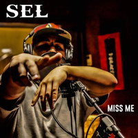 Sel - Miss Me (Explicit)