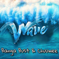 Banga Bust - Wave (feat. Chuuwee) (Explicit)