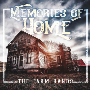 The Farm Hands - Memories of Home