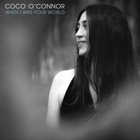 Coco O'Connor - When I Was Your World