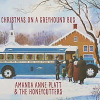 Amanda Anne Platt & The Honeycutters - Christmas on a Greyhound Bus