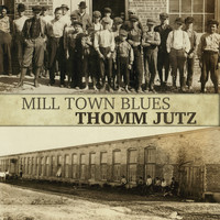 Thomm Jutz - Mill Town Blues