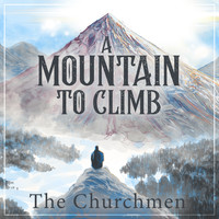 The Churchmen - A Mountain To Climb